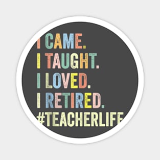 I Came I Taught I Loved I Retired Teacher Funny Retirement Tank Top Magnet